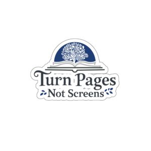 "Turn Pages Not Screens" Die-Cut Sticker — Book Lovers Literary Vinyl Sticker